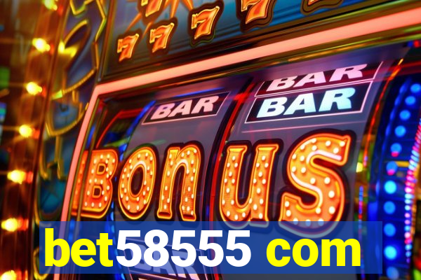 bet58555 com